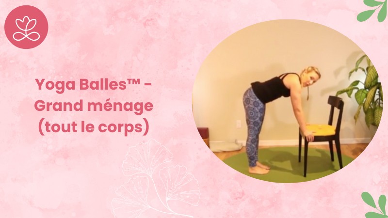 7. Yoga Balles™️ - Grand ménage (tout le corps)	avec Julie Cadorette